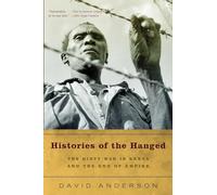 Histories of the Hanged: The Dirty War in Kenya and the End of Empire