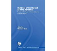 Histories of the Normal and the Abnormal: Social and Cultural Histories of Norms and Normativity (Routledge Studies in the Social History of Medicine)
