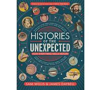 Histories of the Unexpected: How Everything Has a History