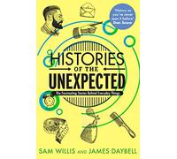 Histories of the Unexpected: The Fascinating Stories Behind Everyday Things