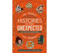 Histories of the Unexpected: The Tudors (Histories of the Unexpected, 1)