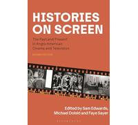 Histories on Screen: The Past and Present in Anglo-American Cinema and Television