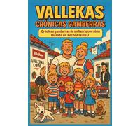HISTORIETAS DE VALLEKAS: Crónicas gamberras de un barrio con alma (basada en hechos reales)