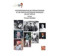 Historiographie de préhistoriens et de protohistoriens français du XX° siècle: Proceedings of the XVIII UISPP World Congress (4-9 June 2018, Paris, ... 2018, Paris, France) Volume 19, Session VII-5