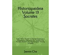 Historiopaideia Volume 13 Socrates: From "Know Thyself" to the Hemlock Cup: A Mythozoesis Framework for Transforming Socratic Wisdom into Psychological Healing Concepts