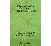 Historiopaideia Volume 2 Cleisthenes' Reforms: The Architecture of Athenian Democracy