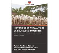 Historique Et Actualite de la Brucelose Brucelose: Zoonose importante pour son impact sur la santé publique humaine et animale
