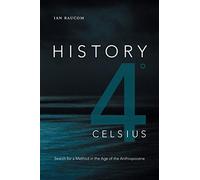 History 4° Celsius: Search for a Method in the Age of the Anthropocene (Theory in Forms)