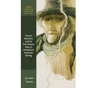 History, Abolition, and the Ever-Present Now in Antebellum American Writing (Oxford Studies in American Literary History)