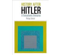History After Hitler: A Transatlantic Enterprise (Intellectual History of the Modern Age)