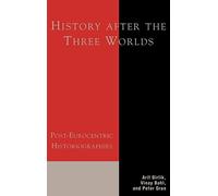 History After the Three Worlds: Post-Eurocentric Historiographies