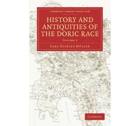 History and Antiquities of the Doric Race Volume 1 (Cambridge Library Collection - Classics)