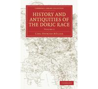 History and Antiquities of the Doric Race Volume 2 (Cambridge Library Collection - Classics)