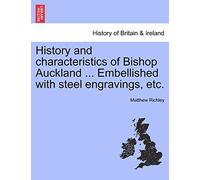 History and Characteristics of Bishop Auckland ... Embellished with Steel Engravings, Etc.