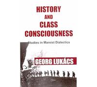 History and Class Consciousness:: Studies in Marxist Dialectics