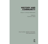 History and Community: Essays in Victorian Medievalism (Routledge Library Editions: Historiography)