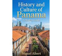 History and Culture of Panama: A Modern Guide