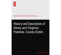 History and Description of Santry and Cloghran Parishes, County Dublin.