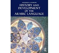 History and Development of the Arabic Language: From Pre-islamic Times to the Age of Conquests
