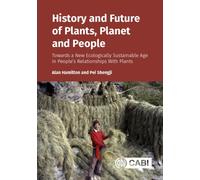 History and Future of Plants, Planet and People : Towards a New Ecologically Sustainable Age in People’s Relationships With Plants