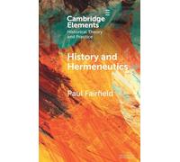 History and Hermeneutics (Elements in Historical Theory and Practice)