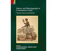 History and Historiography in Contemporary India: Themes, Sources and Methods