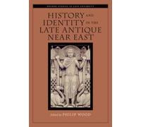 Wood - History and Identity in the Late Antique Near East - New hardba - N555z