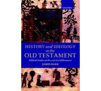 History and Ideology in the Old Testament: Biblical Studies at the End of a Mill