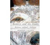History and Its Limits: Human, Animal, Violence