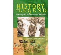 History and Legend: Writing the International Brigades