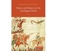 History and Memory in the Carolingian World