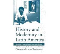 History and Modernity in Latin America: Technology and Culture in the Andes Region