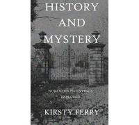 History and Mystery Northern Hauntings Explored