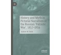 History and Myth in Pictorial Narratives of the Russian 'Patriotic War', 1812-1914