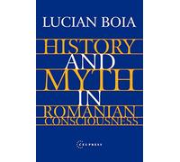 History and Myth in Romanian Consciousness