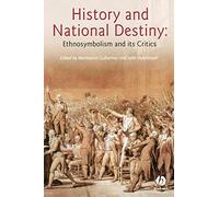 History and National Destiny: Ethnosymbolism and its Critics