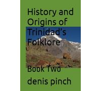 History and Origins of Trinidad’s Folklore: Book Two