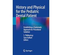History and Physical for the Pediatric Dental Patient: Establishing a Systematic Approach for Procedural Sedation