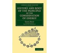 History and Root of the Principle of the Conservation of Energy (Cambridge Library Collection - Physical Sciences)