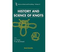 History And Science Of Knots: 11 (Series on Knots & Everything)