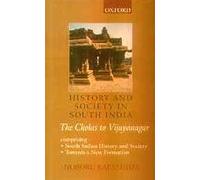History and Society in South India: The Cholas to Vijayanagar. Comprising South Indian History and Society and Towards a New Formation