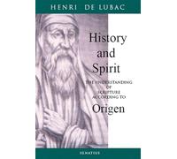 History and Spirit: The Understanding of Scripture According to Origen