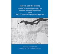 History and the literary: a method of interdisciplinary enquiry into seventeenth- to twentieth-century France: 2025:01 (Oxford University Studies in the Enlightenment)
