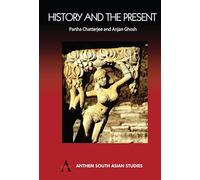 History and the Present (Anthem South Asian Studies)