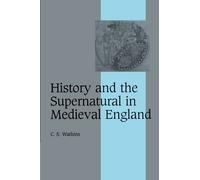 History and the Supernatural in Medieval England: 66 (Cambridge Studies in Medieval Life and Thought: Fourth Series, Series Number 66)