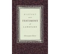 History and the Testimony of Language: Volume 16 (California World History Library)