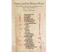 History and the Written Word : Documents, Literacy, and Language in the Age of the Angevins