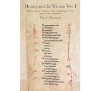 History and the Written Word: Documents, Literacy, and Language in the Age of the Angevins (The Middle Ages Series)