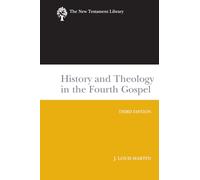 History and Theology in the Fourth Gospel, Revised and Expanded: A New Testament Library Classic (The New Testament Library)