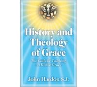 History and Theology of Grace: The Catholic Teaching of Divine Grace